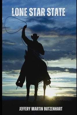 Lone Star State by Botzenhart, Jeffery Martin