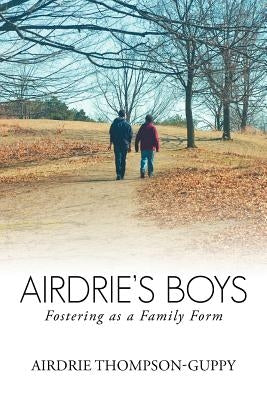 Airdrie's Boys: Fostering as a Family Form by Thompson-Guppy, Airdrie