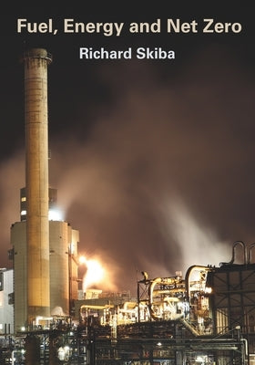 Fuel, Energy and Net Zero by Skiba, Richard