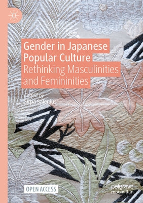 Gender in Japanese Popular Culture: Rethinking Masculinities and Femininities by Salenius, Sirpa
