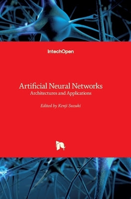 Artificial Neural Networks: Architectures and Applications by Suzuki, Kenji