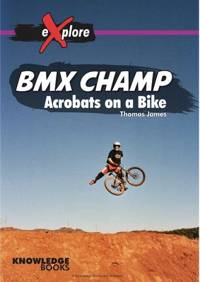 BMX Champ: Acrobats on a Bike by James, Thomas