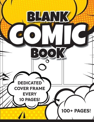 Blank Comic Book (Yellow): 8.5"x11" 100+ Pages of Blank Panels to Create Your Own Comic! Different Frames on Every Spread; Space for Covers Every 10 P by Revive Activity Books