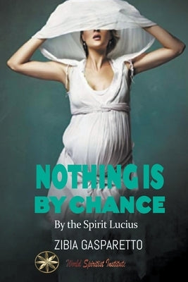 Nothing is by Chance by Gasparetto, Zibia