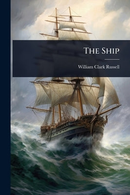 The Ship by Russell, William Clark