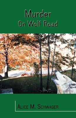 Murder on Wolf Road by Schwager, Alice M.