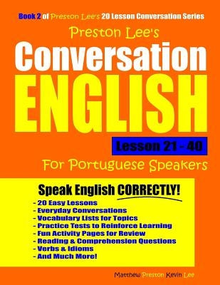 Preston Lee's Conversation English For Portuguese Speakers Lesson 21 - 40 by Preston, Matthew