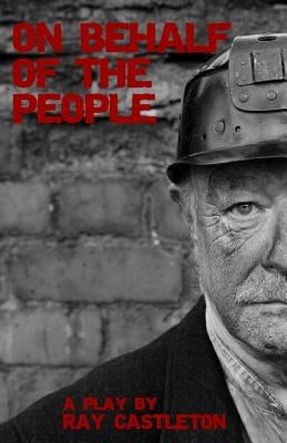 On Behalf of the People: A Play by Castleton, Ray