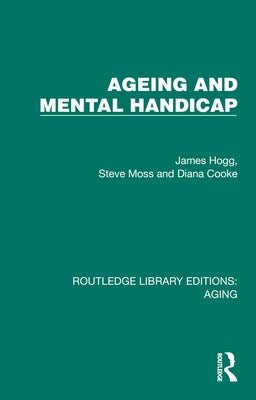 Ageing and Mental Handicap by Hogg, James