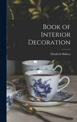Book of Interior Decoration by Haksey, Elizabeth