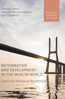 Reformation and Development in the Muslim World: Islamicity Indices as Benchmark by Askari, Hossein