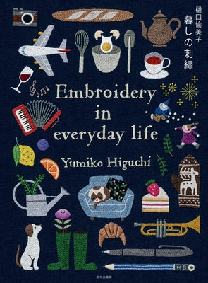 Embroidering Life: Stitching Patterns and Projects for Every Season by Higuchi, Yumiko