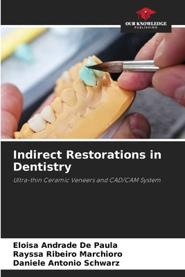 Indirect Restorations in Dentistry by Andrade de Paula, Eloisa