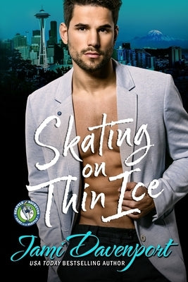 Skating on Thin Ice: Seattle Sockeyes by Davenport, Jami