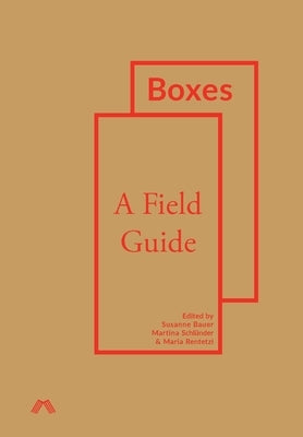 Boxes: A Field Guide by Bauer, Susanne