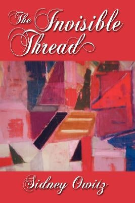The Invisible Thread by Owitz, Sidney