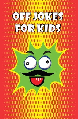 Off Jokes For Kids: Silly Jokes for Silly kids, Children's Joke Book age 5-12 by Pub, Funnyjack