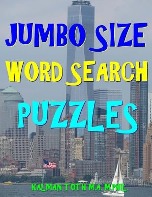 Jumbo Size Word Search Puzzles: 133 EXTRA LARGE PRINT Entertaining Puzzles by Toth M. a. M. Phil, Kalman