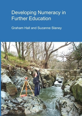 Developing Numeracy in Further Education by Hall, Graham