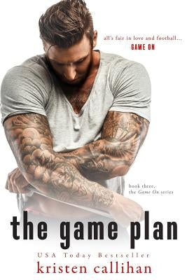 The Game Plan by Callihan, Kristen