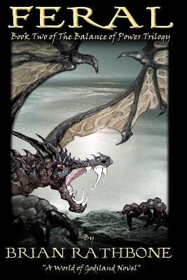 Feral: Book Two of The Balance of Power by Rathbone, Brian