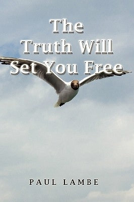 The Truth Will Set You Free by Lambe, Paul