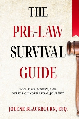 The Pre-Law Survival Guide by Blackbourn, Jolene