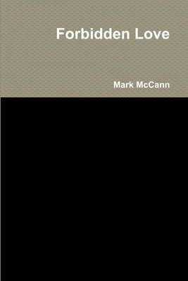 Forbidden Love by McCann, Mark