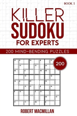 Killer Sudoku for Experts, Book 1: 200 Mind-bending Puzzles by MacMillan, Ella