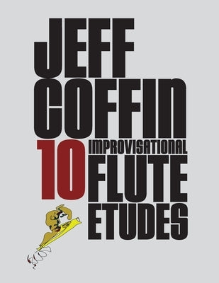 10 Improvisational Flute Etudes by Coffin, Jeff