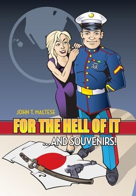 For the Hell of It ...and Souvenirs! by Maltese, John T.
