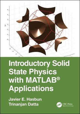 Introductory Solid State Physics with MATLAB Applications by Hasbun, Javier E.