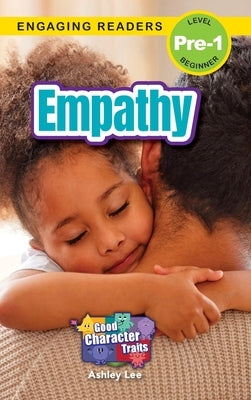 Empathy: Good Character Traits (Engaging Readers, Level Pre-1) by Lee, Ashley