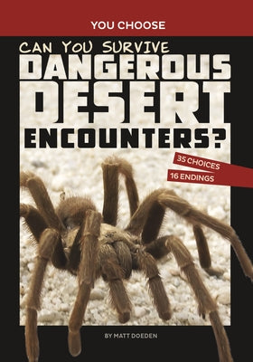Can You Survive Dangerous Desert Encounters?: An Interactive Wilderness Adventure by Doeden, Matt