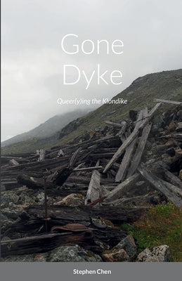 Gone Dyke: Queer(y)ing the Klondike by Chen, Stephen