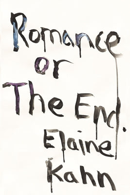 Romance or the End: Poems by Kahn, Elaine