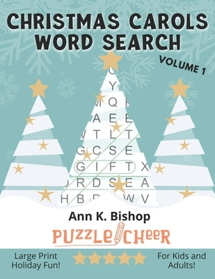 Christmas Carols Word Search, Vol 1: Large Print Holiday Puzzle Fun for Kids and Adults by Bishop, Ann K.