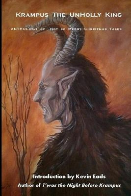 Krampus the UnHolly King: Anthology of Not So Merry Christmas Tales by Press, Dark Moon