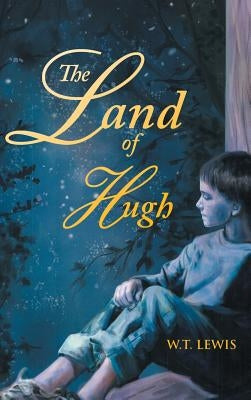 The Land of Hugh by Lewis, W. T.