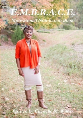 E.M.B.R.A.C.E. by Wiles, Chenelle