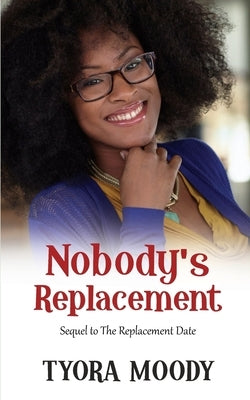 Nobody's Replacement by Moody, Tyora