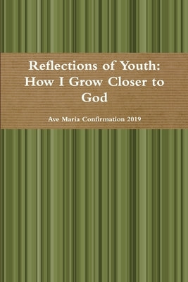 Reflections of Youth: How I Grow Closer to God by Confirmation 2019, Ave Maria