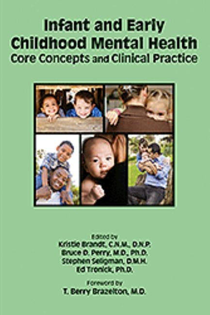 Infant and Early Childhood Mental Health: Core Concepts and Clinical Practice by Brandt, Kristie