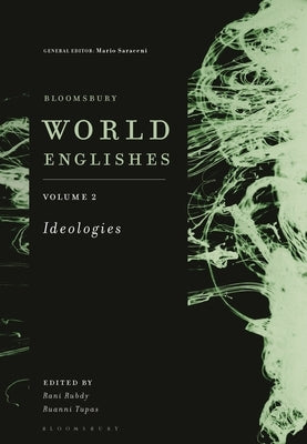 Bloomsbury World Englishes Volume 2: Ideologies by Rubdy, Rani