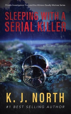 Sleeping with a Serial Killer: A Serial Killer Suspense Thriller by North, K. J.