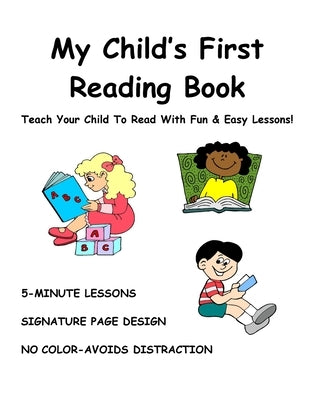 My Child's First Reading Book: Teach Your Child To Read With Fun & Easy Lessons! by Newman Bs Ed, Rita D.