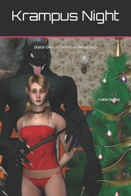 Krampus Night: (Katie Gets a Christmas Whipping) by Nicole, Katie
