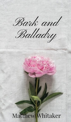 Bark and Balladry by Whitaker, Matthew