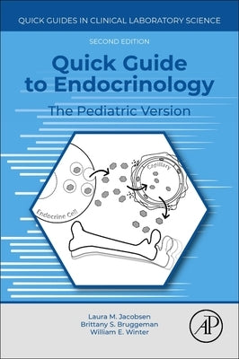 Quick Guide to Endocrinology: The Pediatric Version by Winter E., William