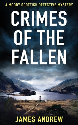 Crimes of the Fallen: A moody Scottish detective mystery by Andrew, James